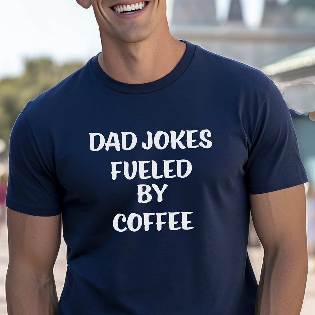 Funny Dad Shirt - Dad Jokes Fueled by Coffee
